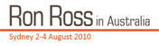 Ron Ross In Australia, August 2-4, 2010